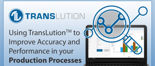 Using TransLution to Improve Accuracy and Performance in your Production Processes