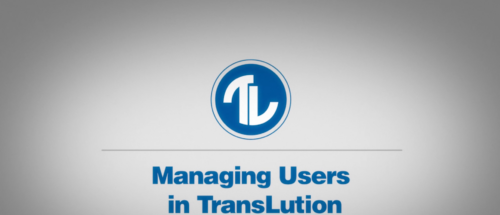 How-To Series: Managing Users in TransLution Software