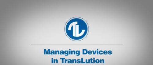 How-To Series: Managing Devices in TransLution V7